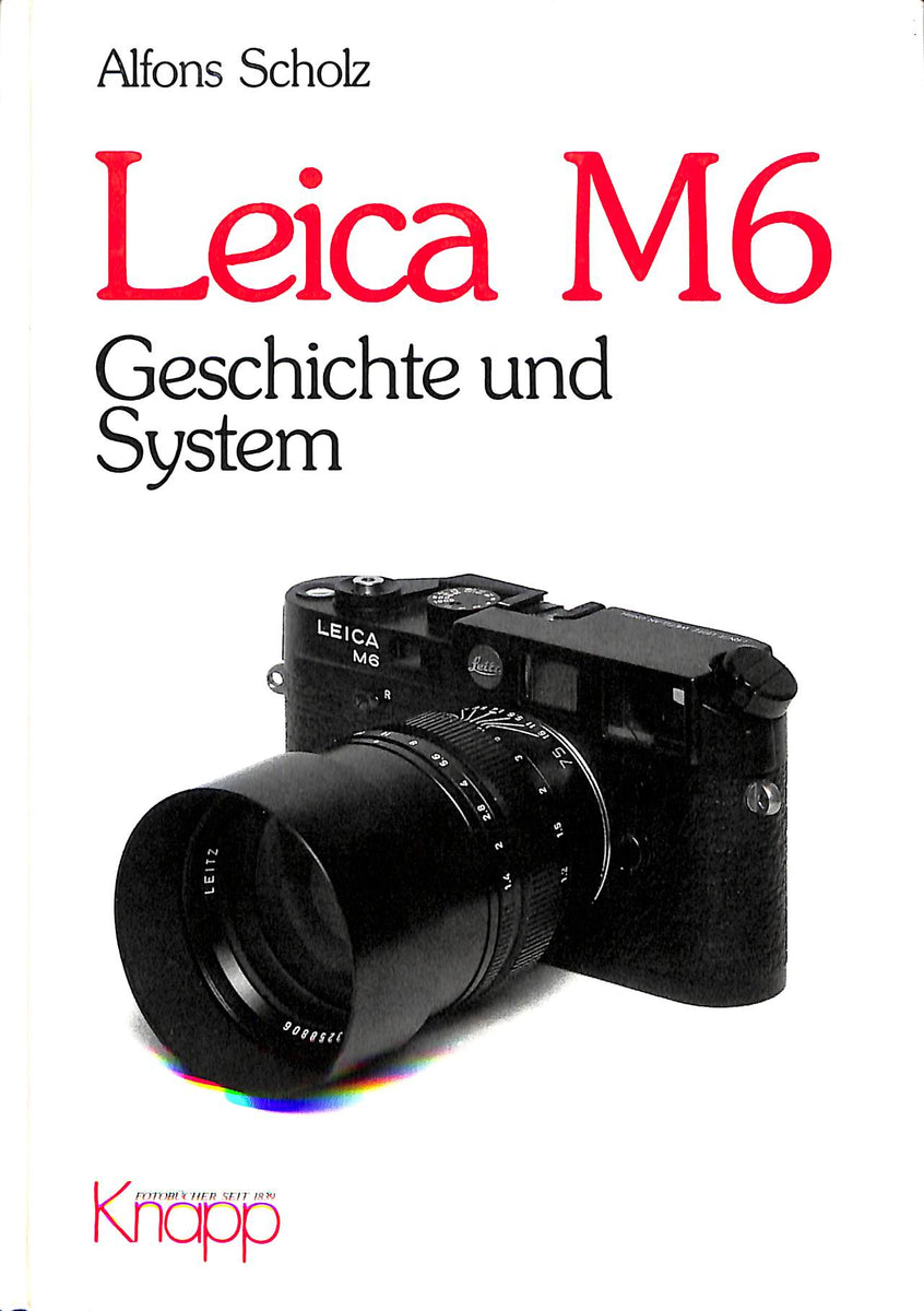 洋書】Leica M6 Geschichte und System by Alfons Scholz