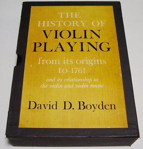 The History of Violin Playing, from Its Origins to 1761 ■ David D. Boyden