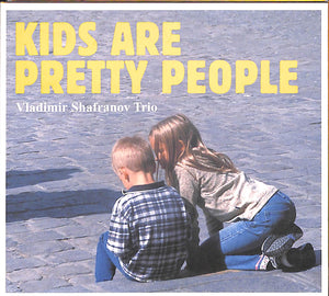 【CD】KIDS ARE PRETTY PEOPLE / VLADIMIR SHAFRANOV TRIO ウラジミール・シャフラノフ・トリオ