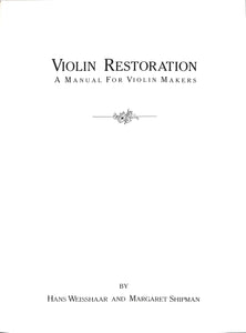 Violin Restoration: A Manual for Violin Makers (ヴァイオリン修復：ヴァイオリン製作者のためのマニュアル)■著者: Has Weisshaar &  Margaret Shipman