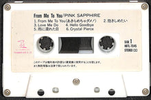 画像をギャラリービューアに読み込む, 【カセットテープ】ピンクサファイア / フロム・ミー・トゥー・ユー　Pink Sapphire  From Me To You