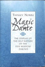 画像をギャラリービューアに読み込む, Magic Dance The Display of the Self-Nature of the Five Wisdom Dakinis (著)Thinley Norbu