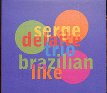 画像をギャラリービューアに読み込む, 【CD】 BRAZILIAN LIKE / セルジュ・デラート・トリオ SERGE DELAITE TRIO